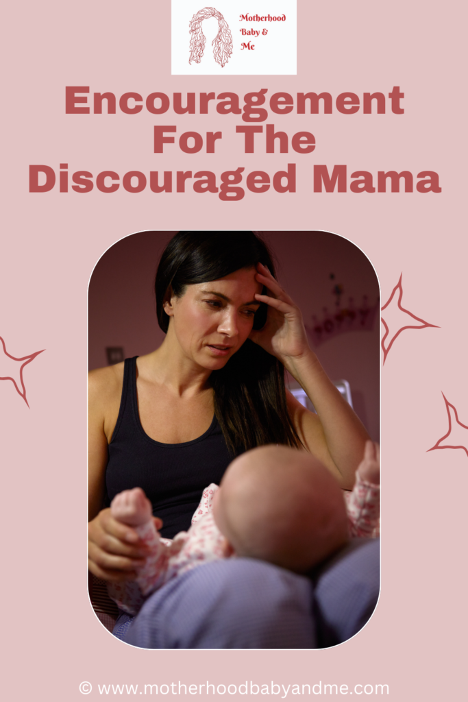 Pinterest pin for this article Encouragement For The Discouraged Mama